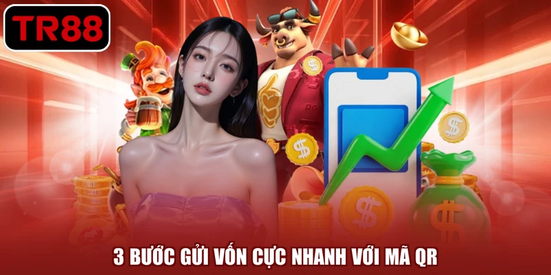 3 bước gửi vốn cực nhanh với mã QR
