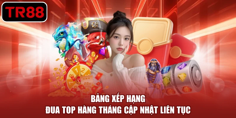 Bảng xếp hạng đua top hàng tháng cập nhật liên tục