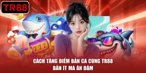 cách tăng điểm bắn cá