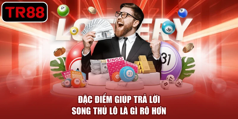 Đặc điểm giúp trả lời song thủ lô là gì rõ hơn