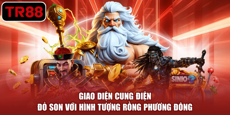 Giao diện cung điện đỏ son với hình tượng rồng phương Đông