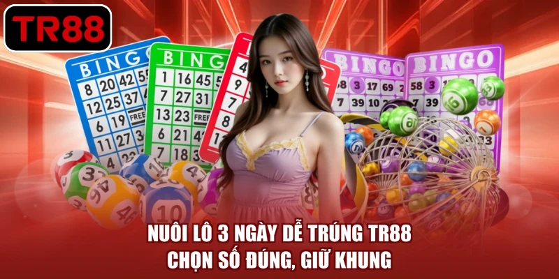 nuôi lô 3 ngày dễ trúng