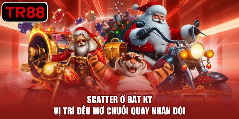 Scatter ở bất kỳ vị trí đều mở chuỗi quay nhân đôi