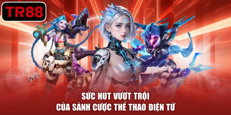 Sức hút vượt trội của sảnh cược thể thao điện tử