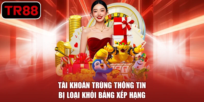 Tài khoản trùng thông tin bị loại khỏi bảng xếp hạng