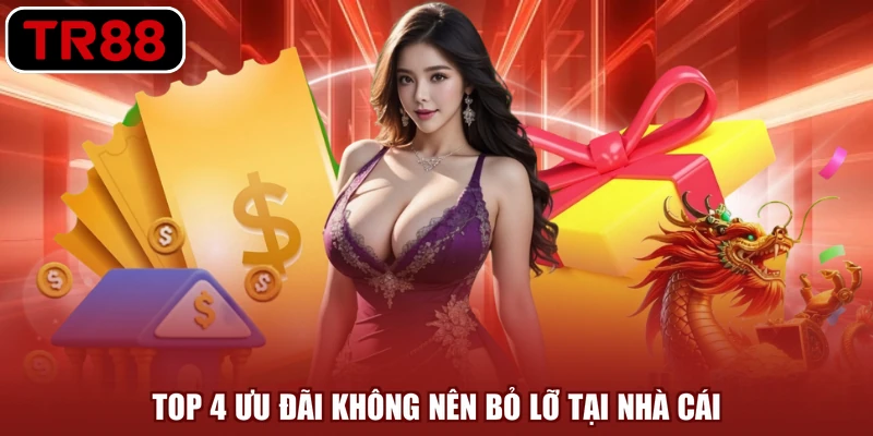 Top 4 ưu đãi không nên bỏ lỡ tại nhà cái